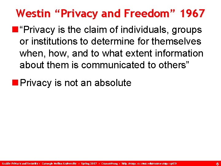 Westin “Privacy and Freedom” 1967 n “Privacy is the claim of individuals, groups or