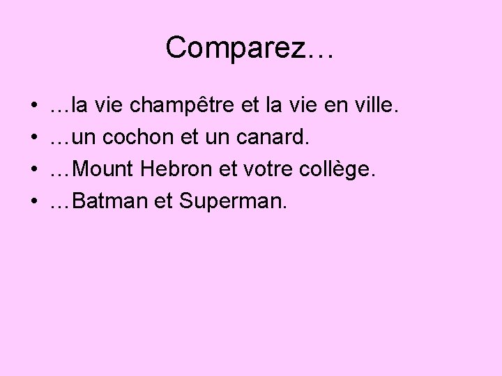 Comparez… • • …la vie champêtre et la vie en ville. …un cochon et