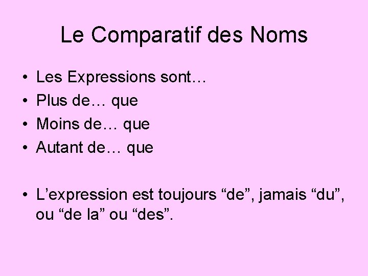 Le Comparatif des Noms • • Les Expressions sont… Plus de… que Moins de…