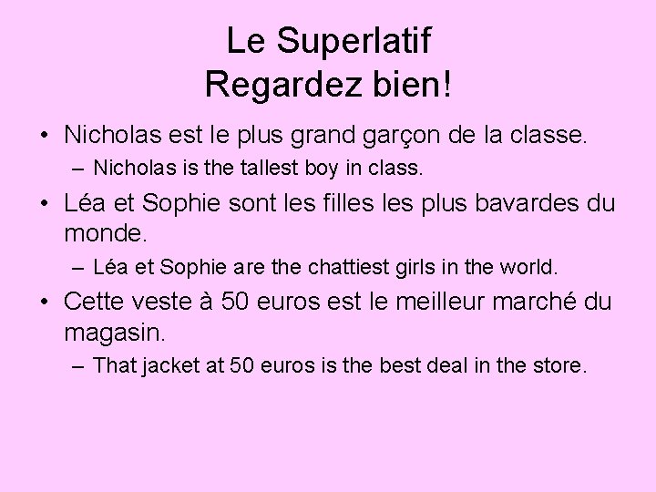 Le Superlatif Regardez bien! • Nicholas est le plus grand garçon de la classe.