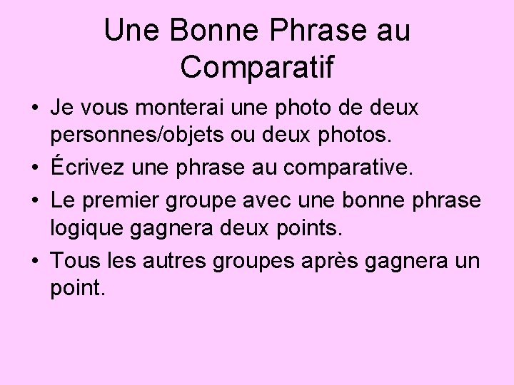 Une Bonne Phrase au Comparatif • Je vous monterai une photo de deux personnes/objets