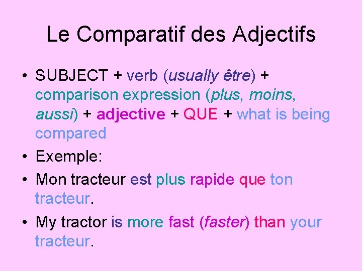 Le Comparatif des Adjectifs • SUBJECT + verb (usually être) + comparison expression (plus,