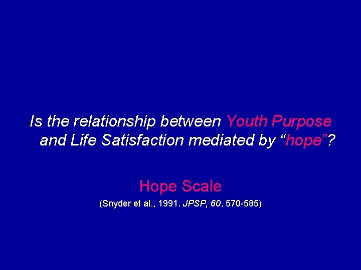 Is the relationship between Youth Purpose and Life Satisfaction mediated by “hope”? Hope Scale