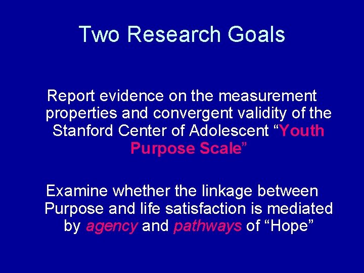 Two Research Goals Report evidence on the measurement properties and convergent validity of the