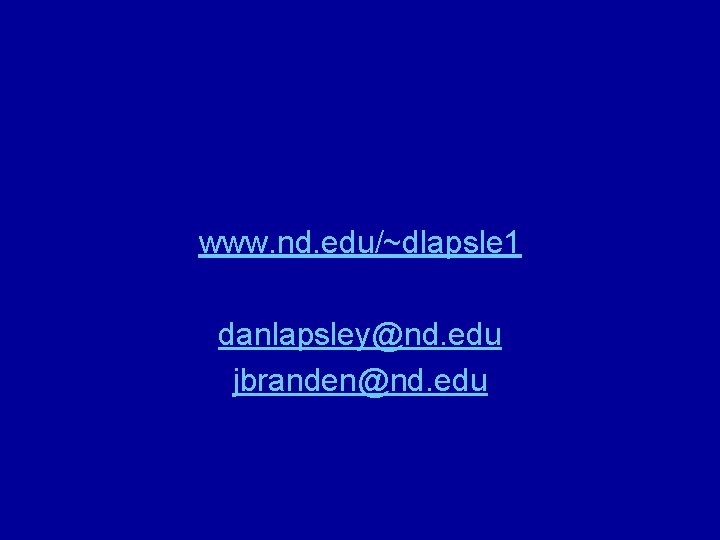 www. nd. edu/~dlapsle 1 danlapsley@nd. edu jbranden@nd. edu 