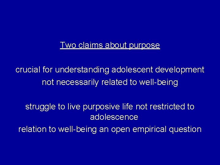 Two claims about purpose crucial for understanding adolescent development not necessarily related to well-being