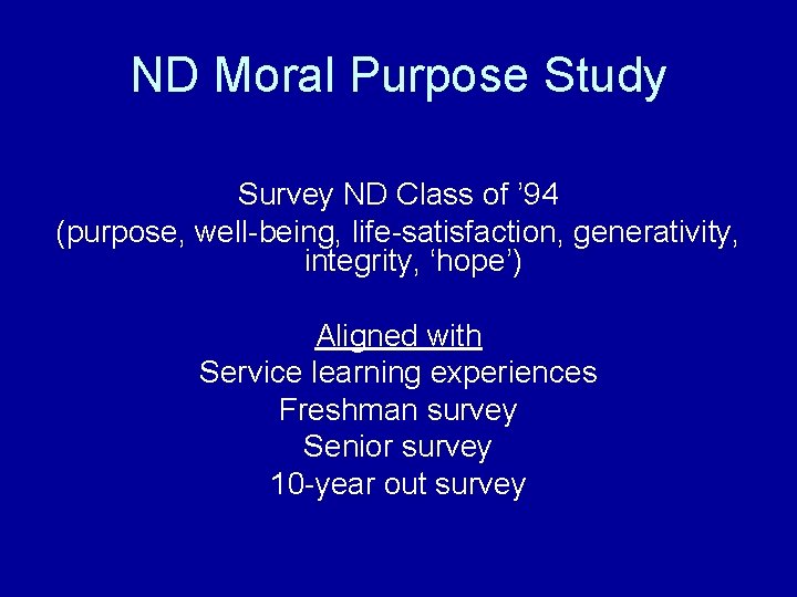 ND Moral Purpose Study Survey ND Class of ’ 94 (purpose, well-being, life-satisfaction, generativity,