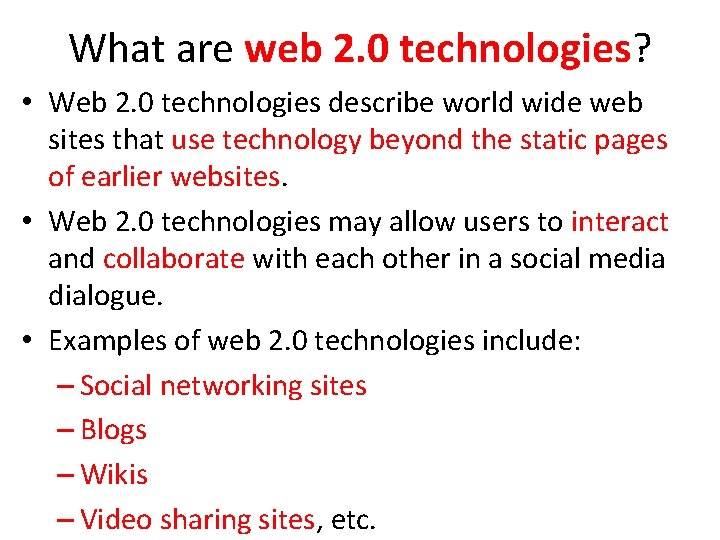 What are web 2. 0 technologies? • Web 2. 0 technologies describe world wide