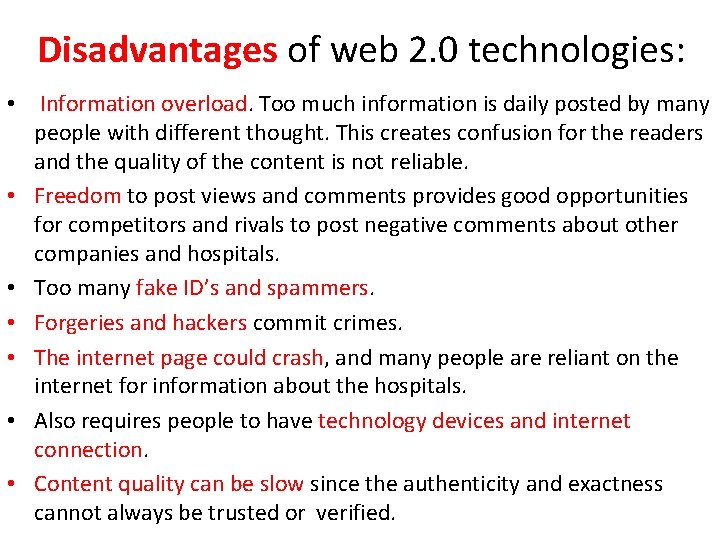 Disadvantages of web 2. 0 technologies: • Information overload. Too much information is daily