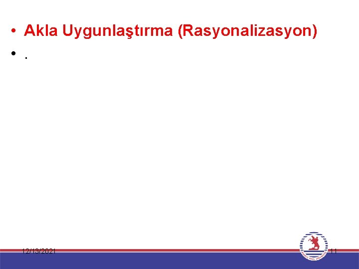  • Akla Uygunlaştırma (Rasyonalizasyon) • . 12/13/2021 11 