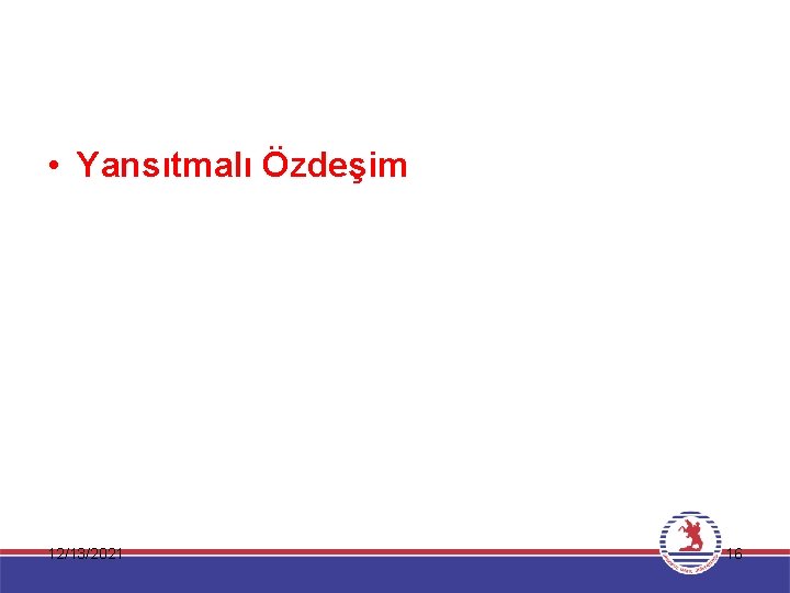  • Yansıtmalı Özdeşim 12/13/2021 16 