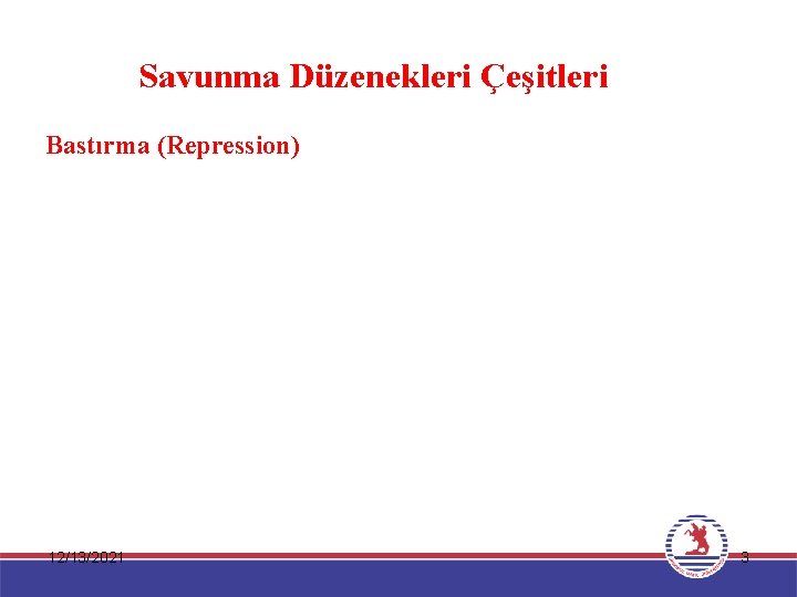 Savunma Düzenekleri Çeşitleri Bastırma (Repression) 12/13/2021 3 