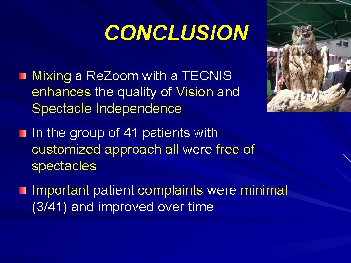 CONCLUSION Mixing a Re. Zoom with a TECNIS enhances the quality of Vision and