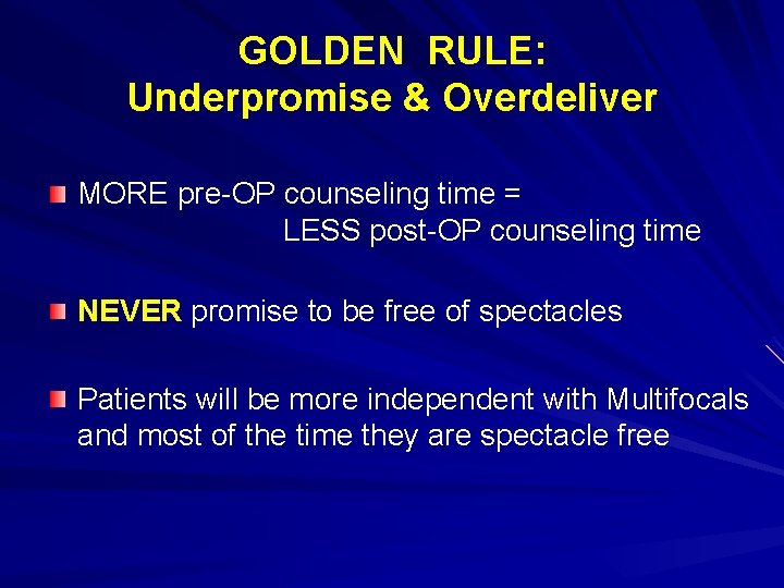 GOLDEN RULE: Underpromise & Overdeliver MORE pre-OP counseling time = LESS post-OP counseling time