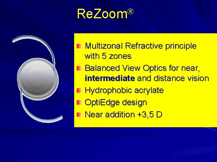 Re. Zoom Multizonal Refractive principle with 5 zones Balanced View Optics for near, intermediate