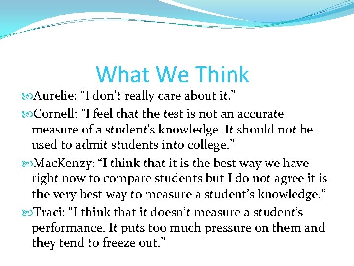 What We Think Aurelie: “I don’t really care about it. ” Cornell: “I feel