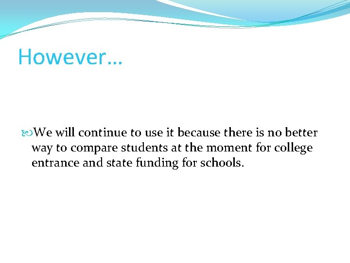 However… We will continue to use it because there is no better way to