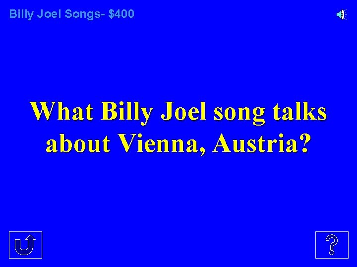 Billy Joel Songs- $400 What Billy Joel song talks about Vienna, Austria? 