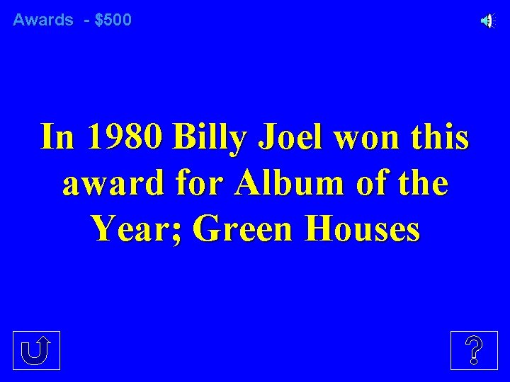 Awards - $500 In 1980 Billy Joel won this award for Album of the