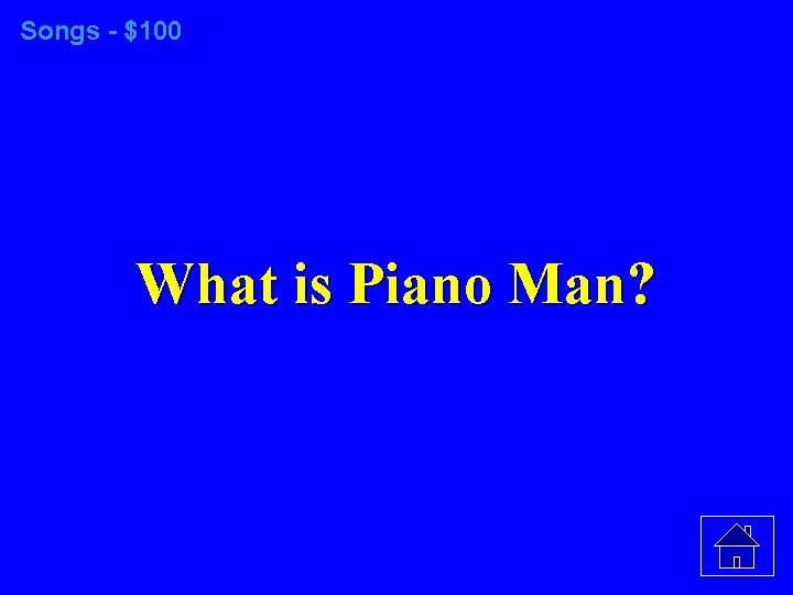 Songs - $100 What is Piano Man? 