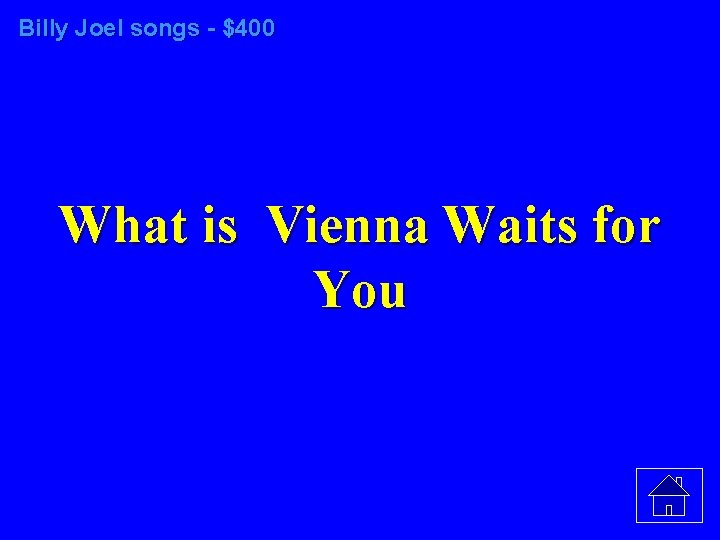 Billy Joel songs - $400 What is Vienna Waits for You 