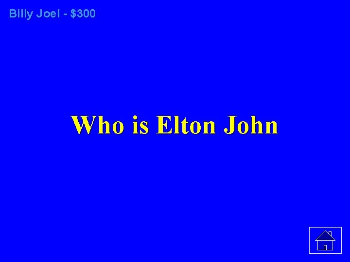 Billy Joel - $300 Who is Elton John 