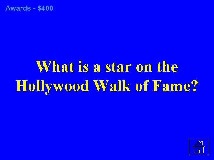 Awards - $400 What is a star on the Hollywood Walk of Fame? 