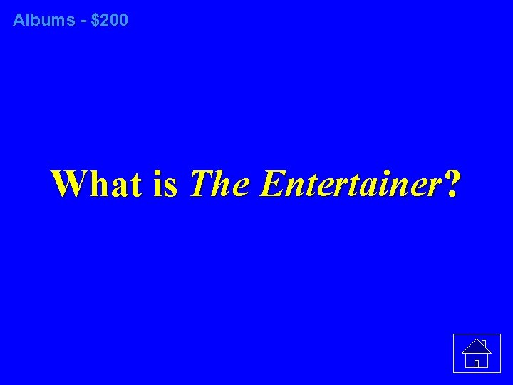 Albums - $200 What is The Entertainer? 