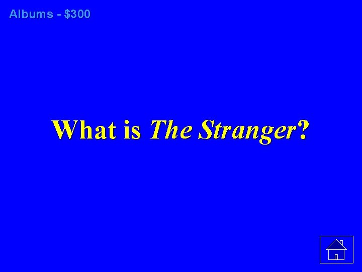 Albums - $300 What is The Stranger? 