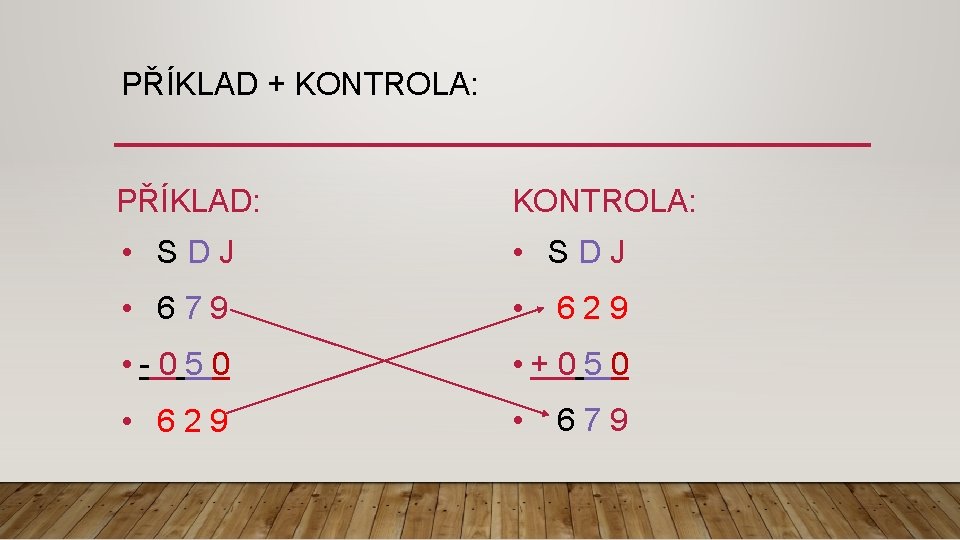 PŘÍKLAD + KONTROLA: PŘÍKLAD: KONTROLA: • SDJ • 679 • • - 0 5