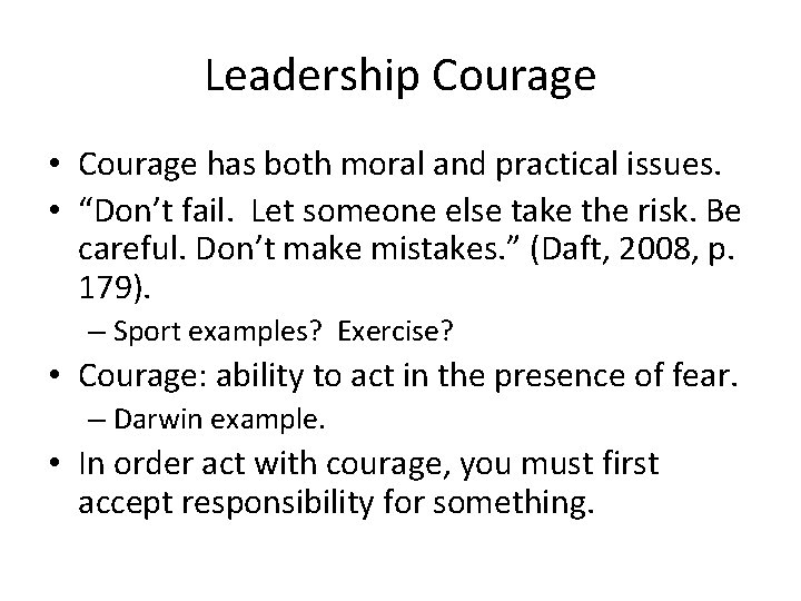 Leadership Courage • Courage has both moral and practical issues. • “Don’t fail. Let