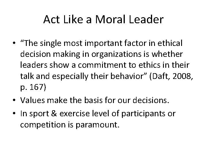 Act Like a Moral Leader • “The single most important factor in ethical decision