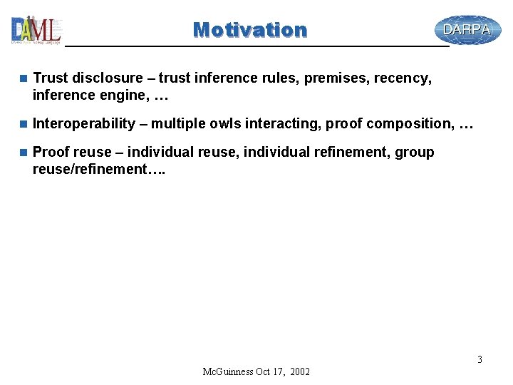 Motivation n Trust disclosure – trust inference rules, premises, recency, inference engine, … n