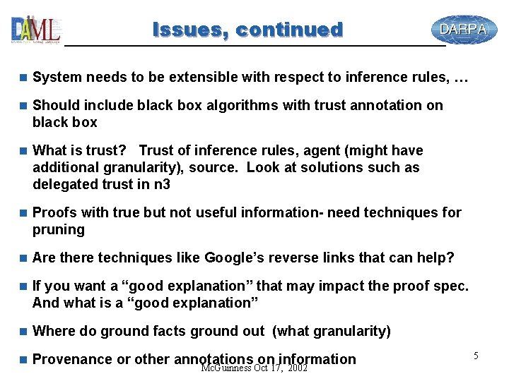 Issues, continued n System needs to be extensible with respect to inference rules, …