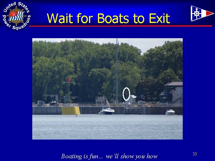Wait for Boats to Exit Boating is fun… we’ll show you how 33 