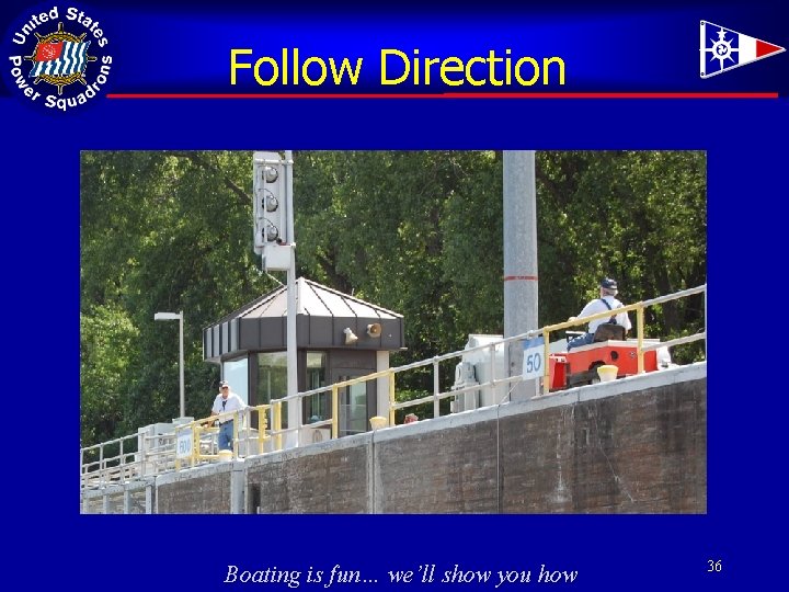 Follow Direction Boating is fun… we’ll show you how 36 