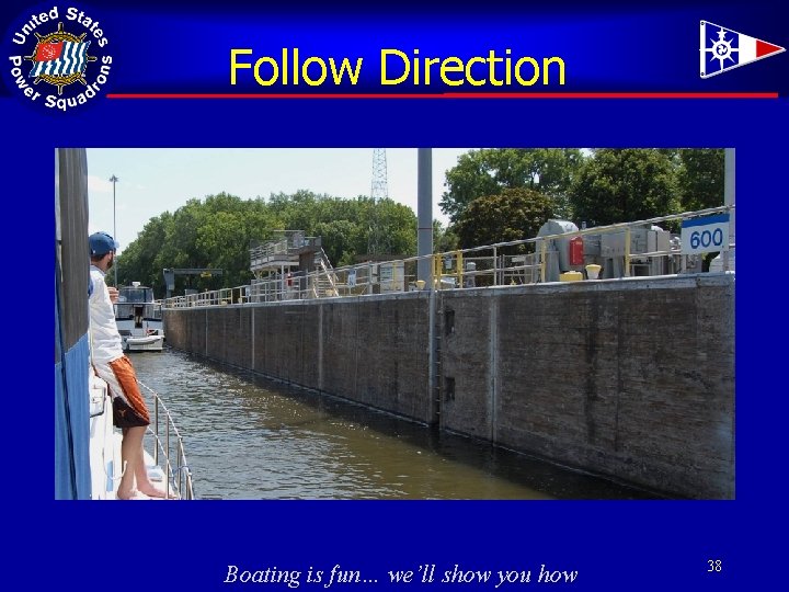 Follow Direction Boating is fun… we’ll show you how 38 