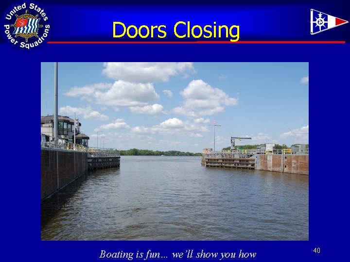 Doors Closing Boating is fun… we’ll show you how 40 