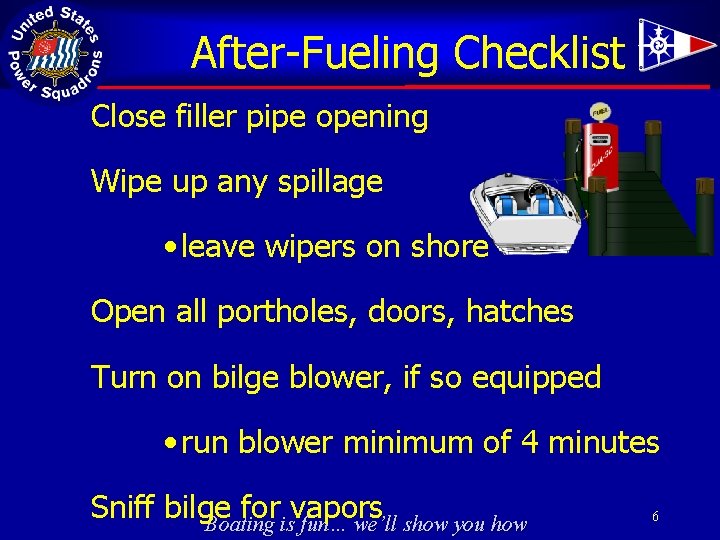 After-Fueling Checklist Close filler pipe opening Wipe up any spillage • leave wipers on