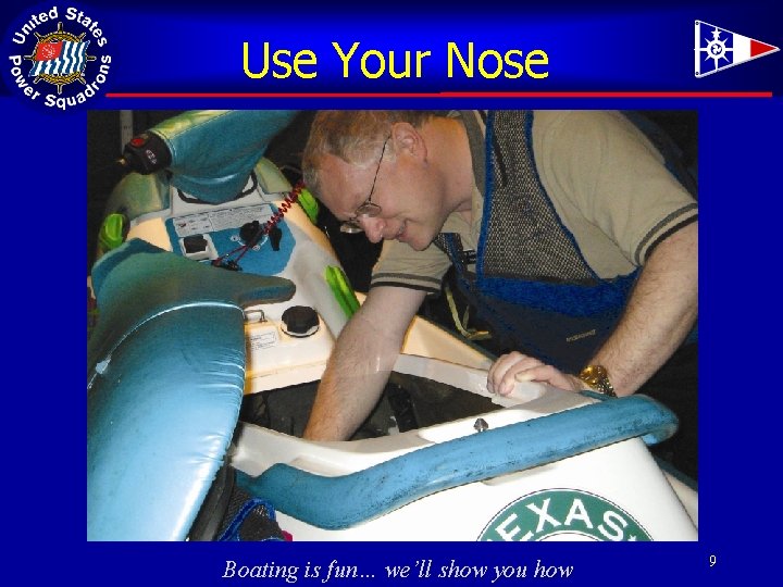 Use Your Nose Boating is fun… we’ll show you how 9 