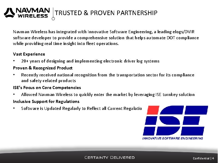 TRUSTED & PROVEN PARTNERSHIP Navman Wireless has integrated with Innovative Software Engineering, a leading