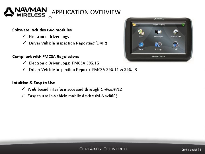 APPLICATION OVERVIEW Software includes two modules Electronic Driver Logs Driver Vehicle Inspection Reporting (DVIR)