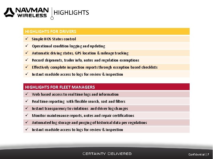 HIGHLIGHTS FOR DRIVERS Simple HOS Status control Operational condition logging and updating Automatic driving