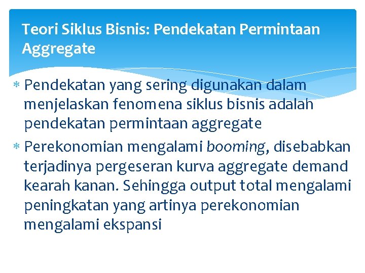 Teori Siklus Bisnis: Pendekatan Permintaan Aggregate Pendekatan yang sering digunakan dalam menjelaskan fenomena siklus