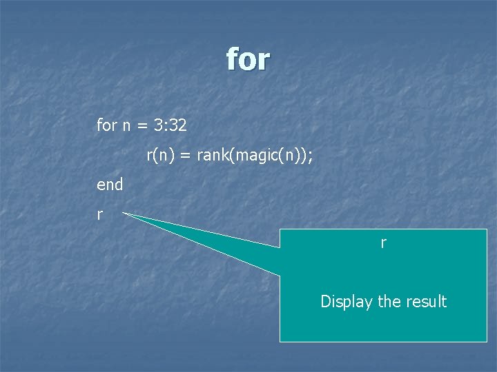 for n = 3: 32 r(n) = rank(magic(n)); end r r Display the result