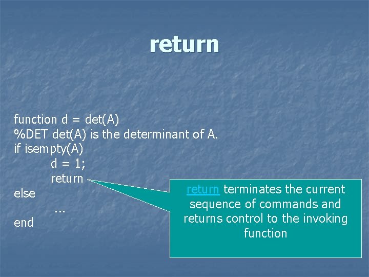 return function d = det(A) %DET det(A) is the determinant of A. if isempty(A)
