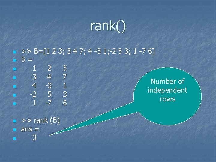 rank() n n n n n >> B=[1 2 3; 3 4 7; 4