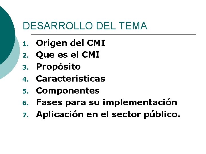 DESARROLLO DEL TEMA 1. 2. 3. 4. 5. 6. 7. Origen del CMI Que