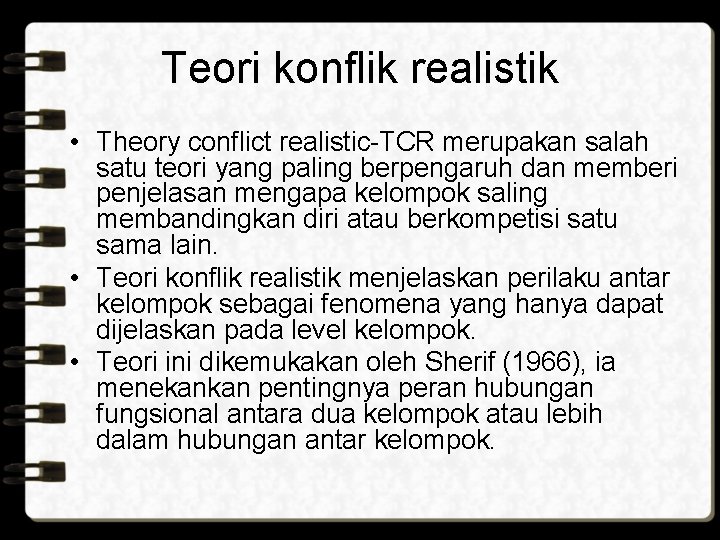 Teori konflik realistik • Theory conflict realistic-TCR merupakan salah satu teori yang paling berpengaruh