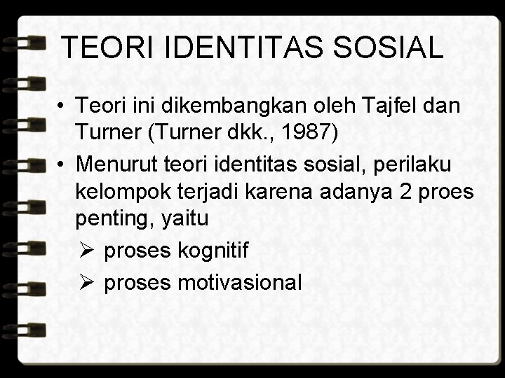 TEORI IDENTITAS SOSIAL • Teori ini dikembangkan oleh Tajfel dan Turner (Turner dkk. ,